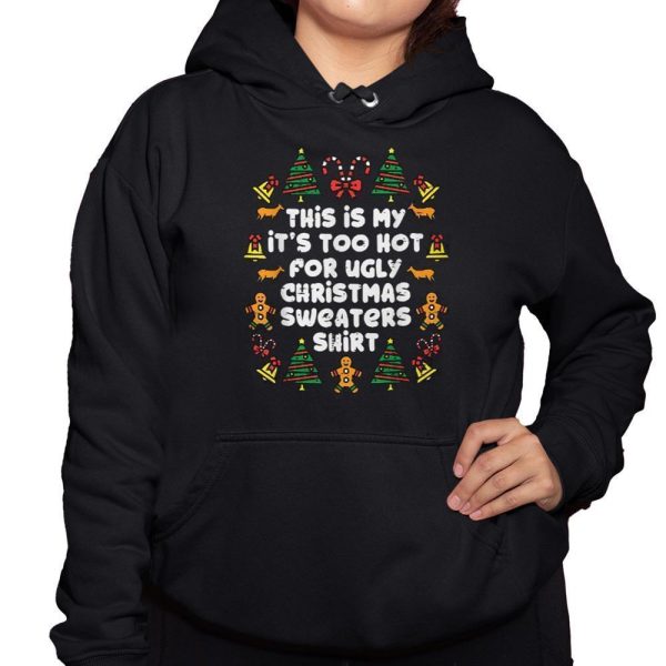 This Is My Its Too Hot For Ugly Christmas Sweaters Shirt Shirt 3 1