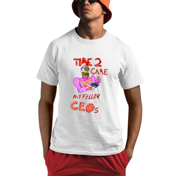 Time 2 Game My Fellow Ceos Shirt 0 1