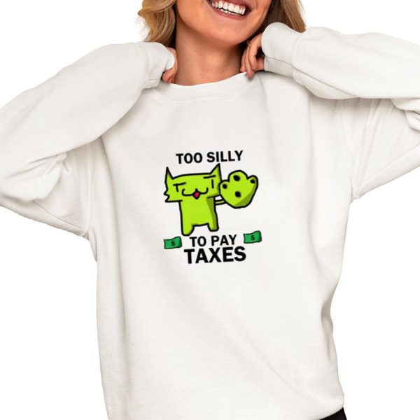 Too Silly For Taxes Shirt 0 4