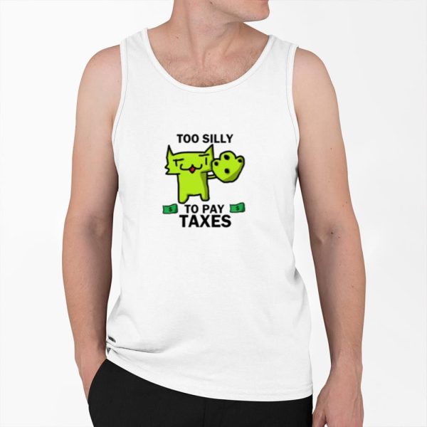 Too Silly For Taxes Shirt 0 6