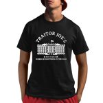 Traitor Joes Where Everything Is For Sale Shirt