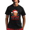 Trump It's Beginning To Look A Lot Like I Told You So Shirt