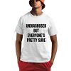 Undiagnosed But Everyone's Pretty Sure Shirt