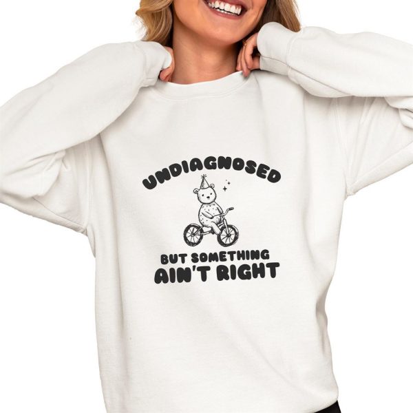 Undiagnosed But Something Aint Right Shirt 0 4