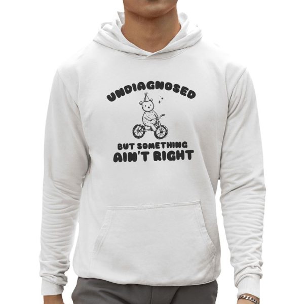 Undiagnosed But Something Aint Right Shirt 0 5