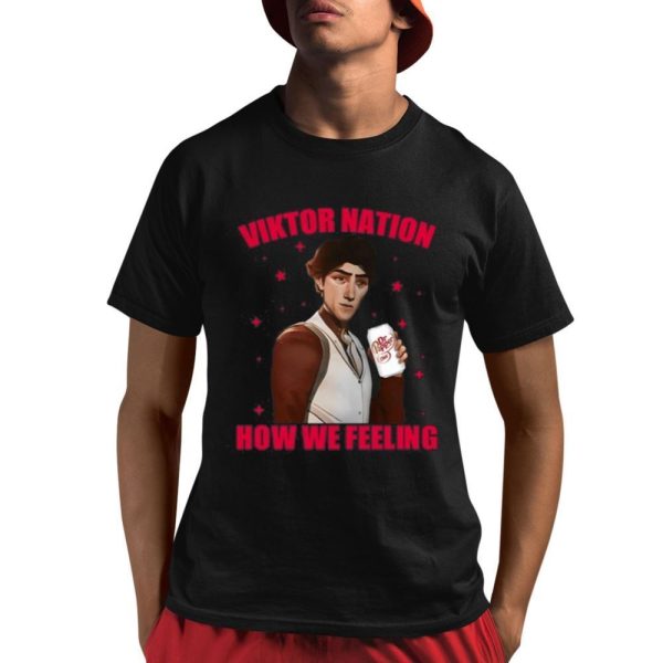 Viktor Nation How We Feeling Shirt 1 1