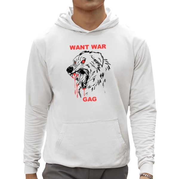 Want War Gag Dog Shirt 0 5