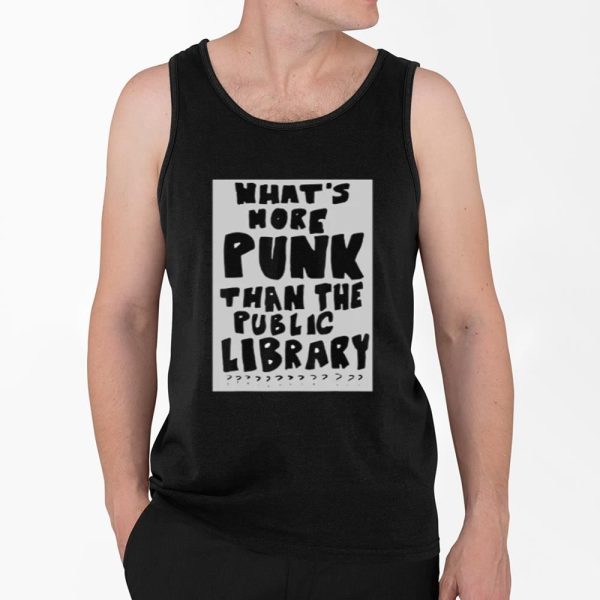 Whats More Punk Than The Public Library Shirt 4 2