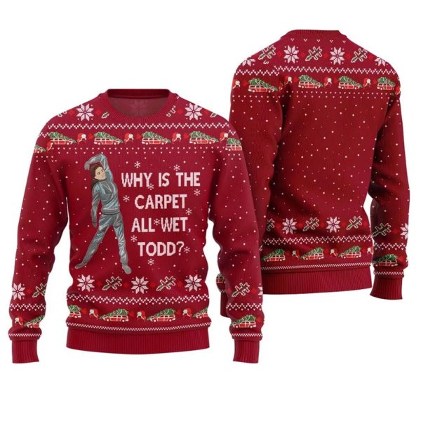 Why Is This Carpet All Wet Todd Ugly Christmas Sweater 1 1