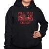 Will You Love Me When Im Dead Shirt 3 1