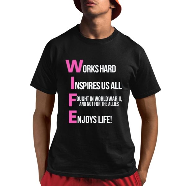 Works Hard Inspires Us All Ought In World War Ii And Not For The Allies Shirt 1 1