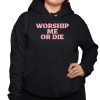 Worship Me Or Die Shirt 3 1