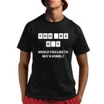 You Are Gay Would You Like To Buy A Vowel Shirt