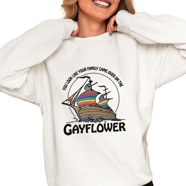 You Look Like Your Family Came Over On The Gayflower Shirt 0 4