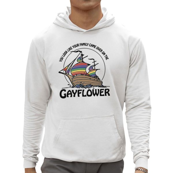 You Look Like Your Family Came Over On The Gayflower Shirt 0 5