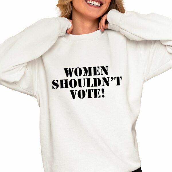 eve Women Shouldnt Vote Shirt 0 4