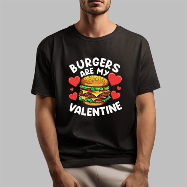 Burgers Are My Valentine Shirt 14 4