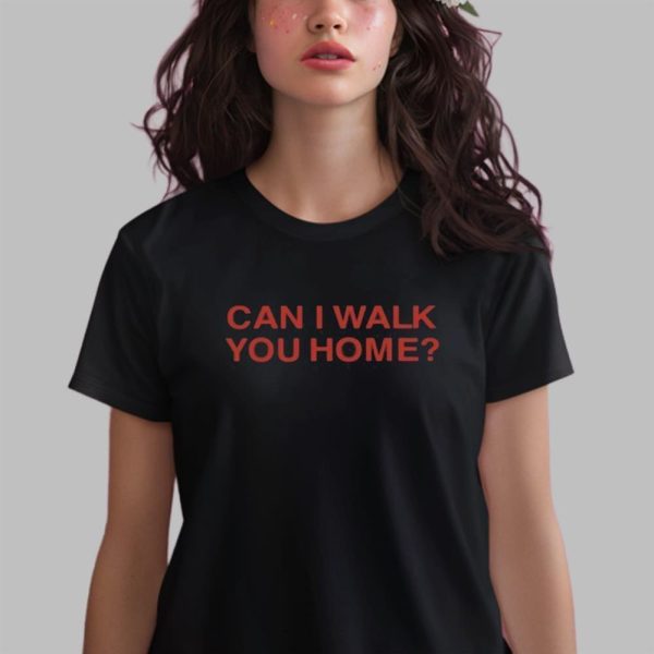 Can I Walk You Home Shirt 14 6