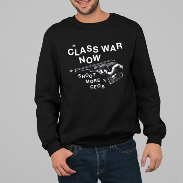 Class War Now Shoot More Ceos Shirt 14 71