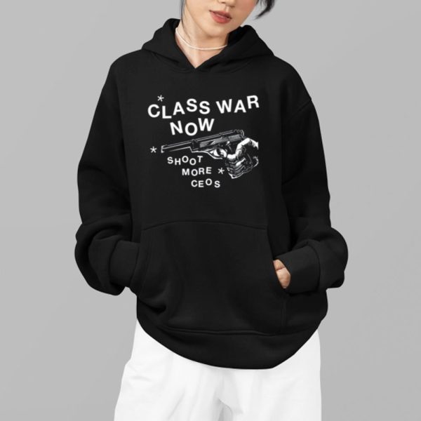 Class War Now Shoot More Ceos Shirt 14 8