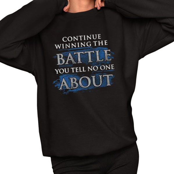 Continue Winning The Battle You Tell No One About Shirt 2 1