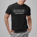 Don't Ya'll Cry For Me Shirt