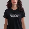 Don't Ya'll Cry For Me Shirt