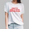 Elizabeth Barcohana Pretty Girls Vote Republican Shirt 13 5