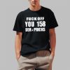 Fuck Off You 158 Dem Pricks Shirt 1