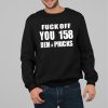 Fuck Off You 158 Dem Pricks Shirt 14 71