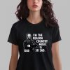 General Sherman Im The Reason Country Music Is So Sad Shirt 14 6