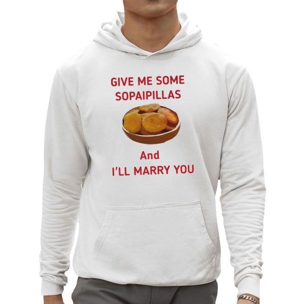 Give Me Some Sopaopillas And Ill Marry Your Shirt 0 5