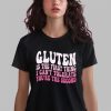 Gluten Is The First Thing I Can't Tolerate You're The Second Shirt 14 6