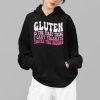 Gluten Is The First Thing I Can't Tolerate You're The Second Shirt 14 8