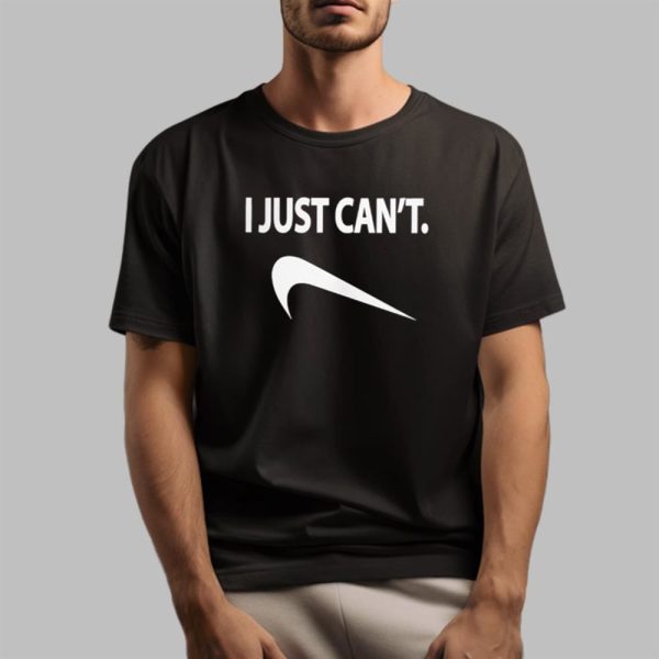 I Just Cant Shirt 14 4