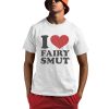 I Love Fairy Smut Shirt 0 1