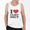 I Love Fairy Smut Shirt 0 6