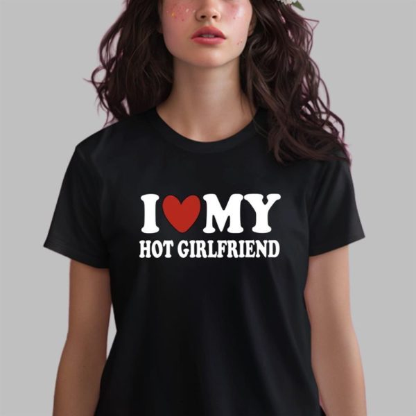 I Love My Hot Girlfriend Shirt 14 6