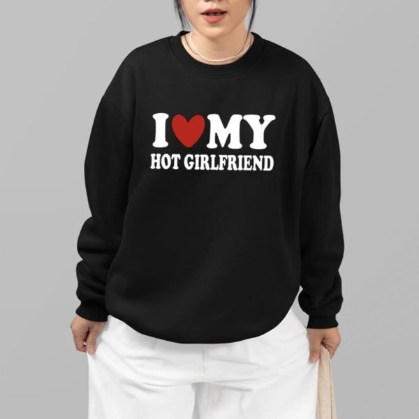 I Love My Hot Girlfriend Shirt 14 7