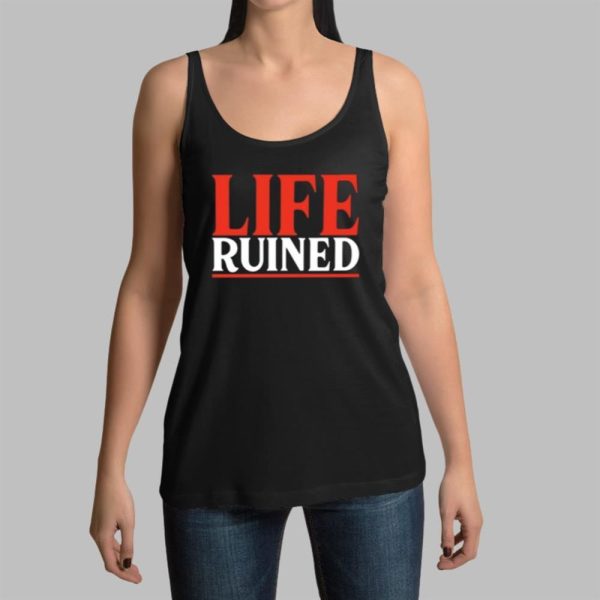 Life Ruined Shirt 14 11