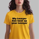 My Lawyer Can Beat Up Your Lawyer Shirt