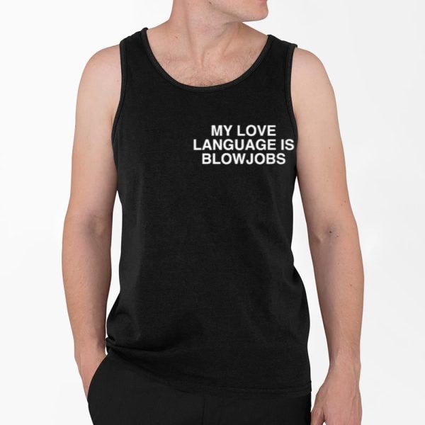 My Love Language Is Blowjobs Shirt 4 2