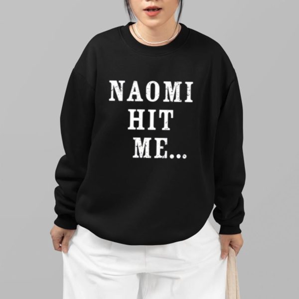 Naomi Hit Me Shirt 14 7