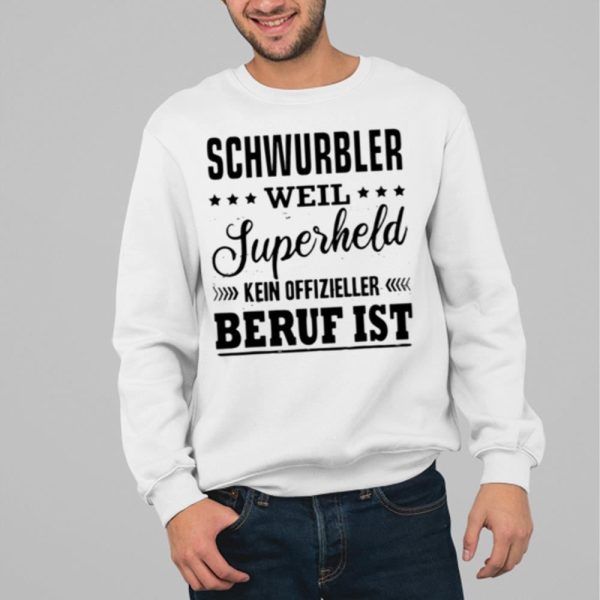 Schwurbler Weil Superheld Kein Offizieller Beruf Ist Shirt 13 80