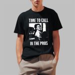 Tommy Wilson Time To Call In The Pros Shirt