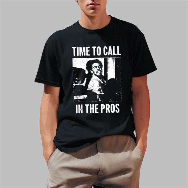 Tommy Wilson Time To Call In The Pros Shirt 1