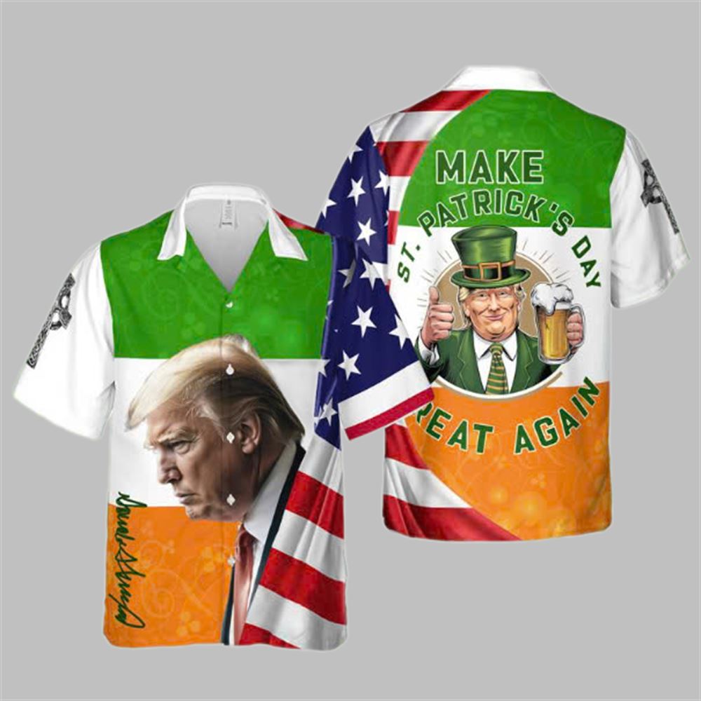 Trump Make St Patrick's Great Again Us Flag Hawaiian Shirt