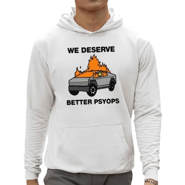 We Better Deserve Better Psyops Shirt 0 5