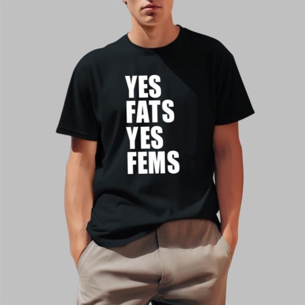 Yes Fats Yes Fems Shirt 1